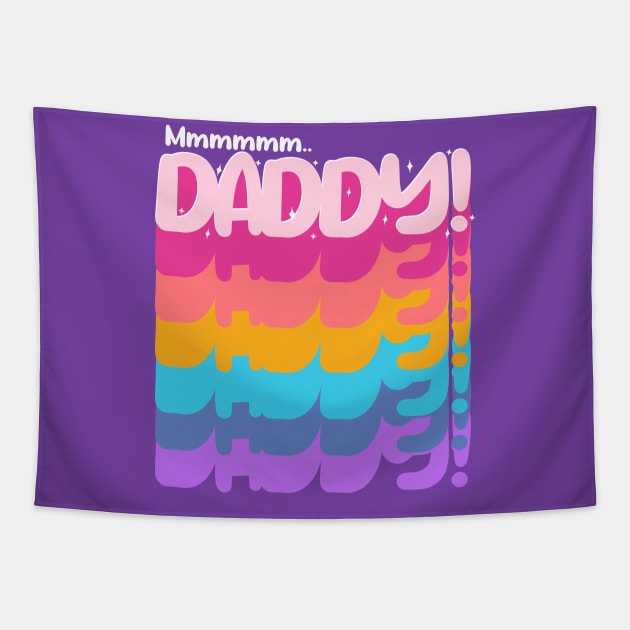 Mmmmmm Daddy! Tapestry by ArtDiggs