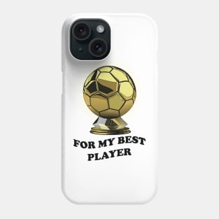 Ballon d'or for my best player soccer player gift Phone Case