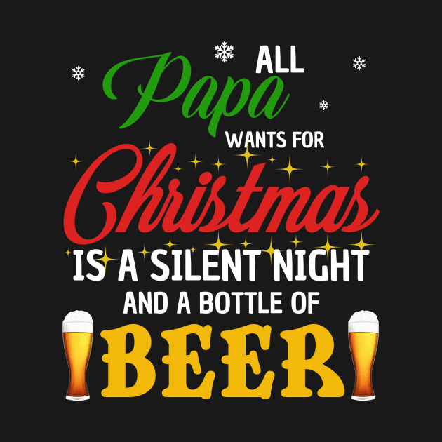 All Papa Wants For Christmas Beer by TeeSky