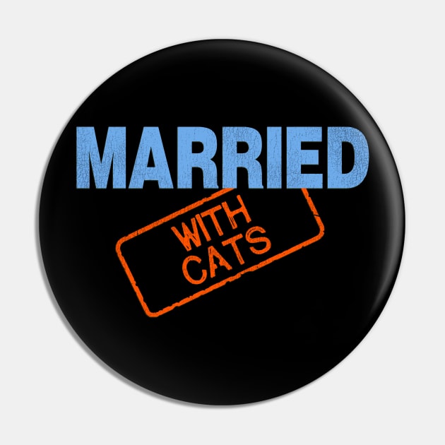 Married With Cats Pin by darklordpug