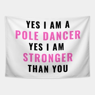 Yes I Am Stronger Than You - Pole Dance Design Tapestry