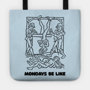 Mondays Be Like #2 †† Vintage Medieval Woodcut Style Illustration Tote