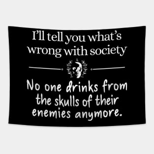 I'll tell you what's wrong with society Tapestry