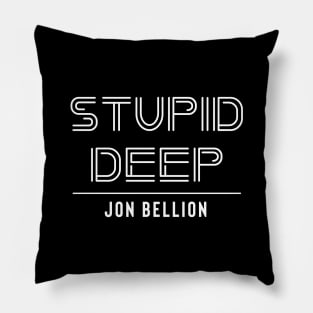 Stupid Deep Pillow