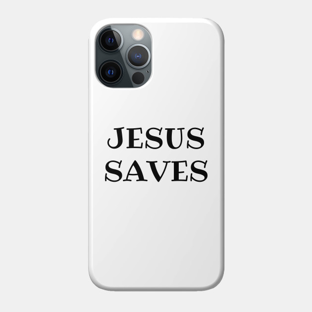 Jesus Saves Cool Motivational Christian Quotes - Jesus Saves - Phone Case