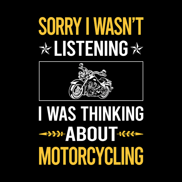 Sorry I Was Not Listening Motorcycling Motorcycle Motorbike Motorbiker Biker by relativeshrimp