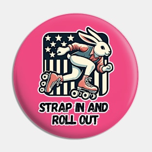 Strap in and roll out Pin