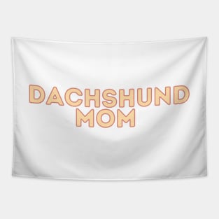 Dachshund Mom - Dog Quotes Tapestry