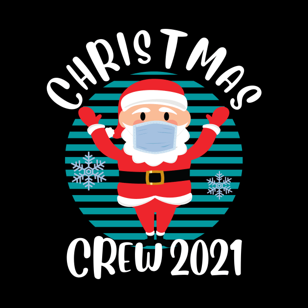 Christmas Crew 2021 Funny Face Mask Wearing Santa Matching Family Christmas by PowderShot