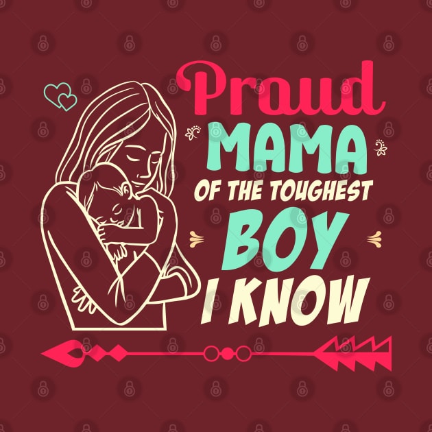 proud mama of the toughest boy i know by Printashopus