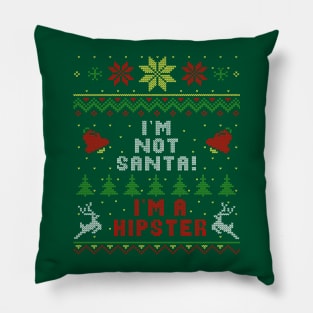 I'm Not Santa I'm A Hipster Ugly Christmas Sweater Style Pillow