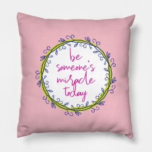 Be someone's miracle in love Pillow