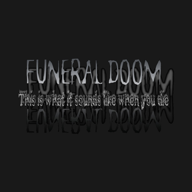 FUNERAL DOOM by DEATHCORECLOTHING