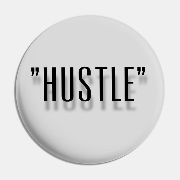 Hustle New Clean Fresh Design Pin by mpdesign
