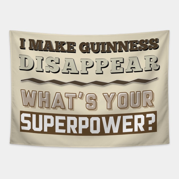 I Make Guinness Disappear - What's Your Superpower? Tapestry by DankFutura