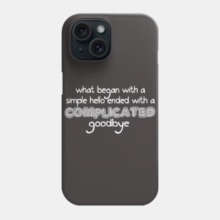 Complicated Goodbye Phone Case