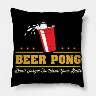 Beer Pong - Don't forget to wash your balls Pillow