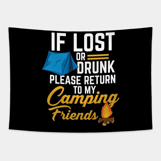 If lost or drunk please return to my Camping Friends - Funny Camping Tapestry by Shirtbubble