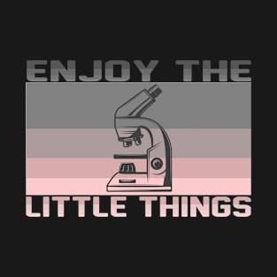 Enjoy The Little Things. Funny design for science teachers and students T-Shirt