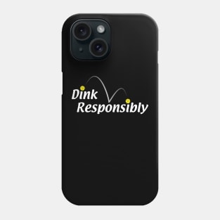 Dink Responsibly Phone Case