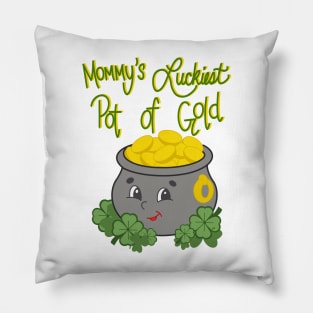 Mommy's luckiest pot of gold Pillow