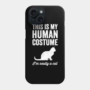 This is my human costume I'm really a cat Phone Case