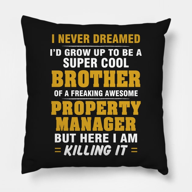 Property Manager Brother  – Cool Brother Of Freaking Awesome Property Manager Pillow by isidrobrooks