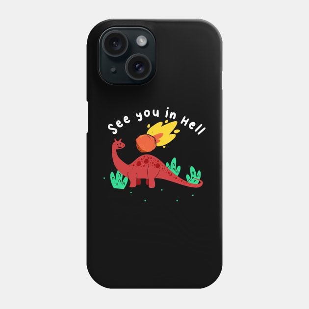 See You In Hell Phone Case by SmokingPencils