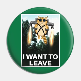 "I Want to Leave" Parody Poster Pin