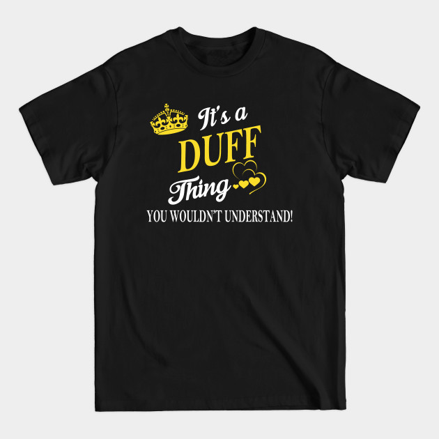 Disover Its DUFF Thing You Wouldnt Understand - Duff - T-Shirt