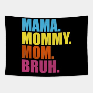 MAMA MOMMY MOM BRUH Tapestry