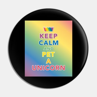 Keep Calm And Pet A Unicorn Pin