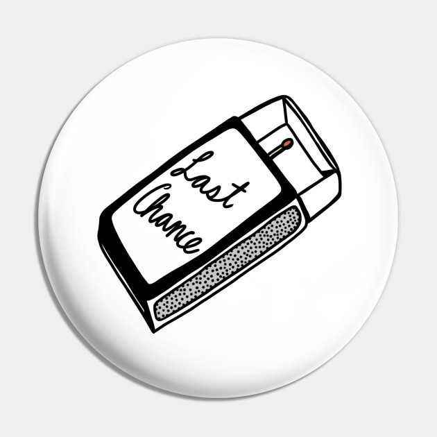 LAST CHANCE - Tattoo Artwork - Pin | TeePublic LAST CHANCE - Tattoo Artwork - Pin | TeePublic