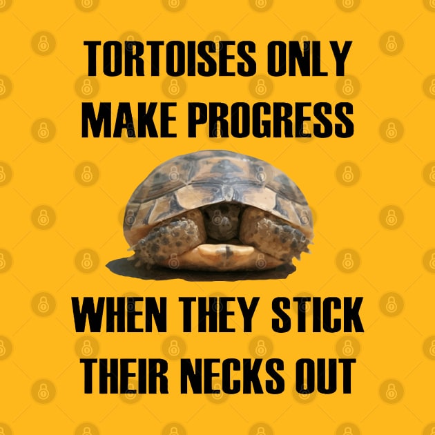 Tortoises Only Make Progress When They Stick Their Necks Out by taiche