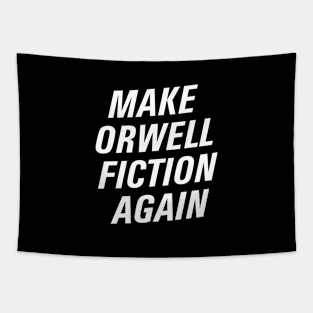 Make Orwell fiction again Tapestry