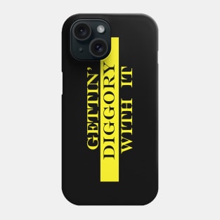 gettin diggory with it Phone Case