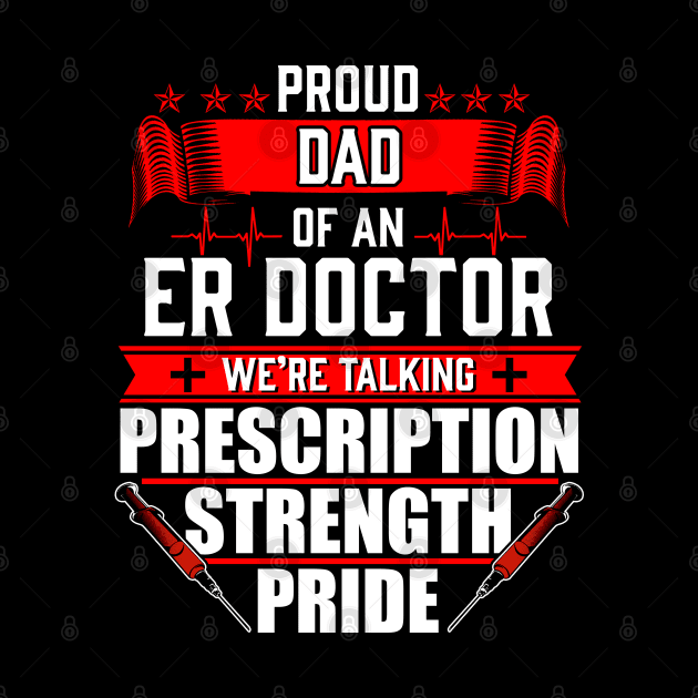 Proud Dad of an Emergency Room ER Doctor by Contentarama