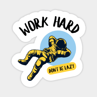 Work Hard And Avoid Being Lazy Magnet