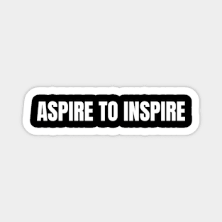 Aspire To Inspire Magnet