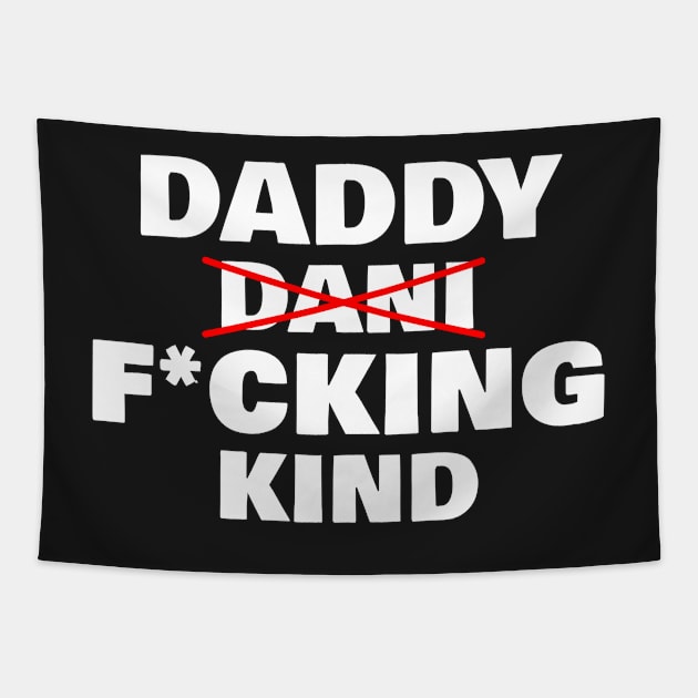 Daddy Fucking Kind - Dani Kind Tapestry by VikingElf