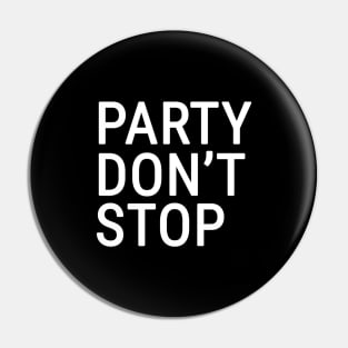 Party Don't Stop Pin