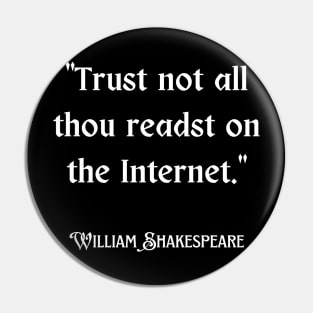 Trust not all thou readst on the Internet - William Shakespere funny false quote Pin