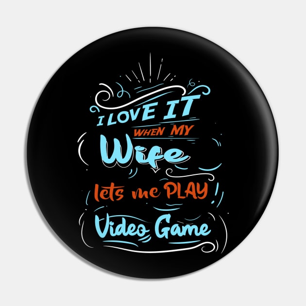 I LOVE IT WHEN MY WIFE LETS ME PLAY VIDEO GAME Pin by karimydesign