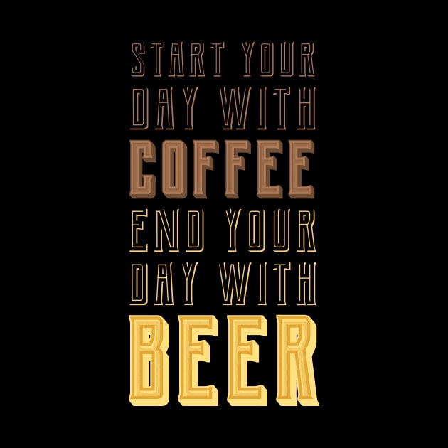 Start your day with Coffee, End your day with Beer by AFewFunThings1