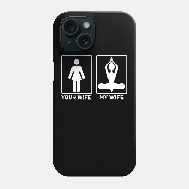 My wife Your Wife Yoga Lovers Yoga Gift Phone Case by mommyshirts