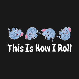 Cute Elephant This Is How I Roll T-Shirt