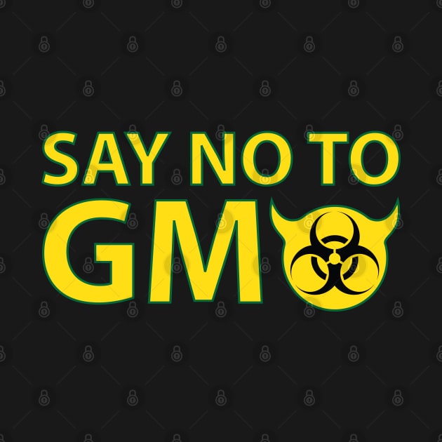 SAY NO TO GMO by CoolFactorMerch