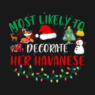 Most Likely To Decorate Her Havanese Funny Christmas Gifts T-Shirt