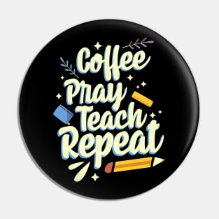 Coffee Pray Teach Repeat Pin