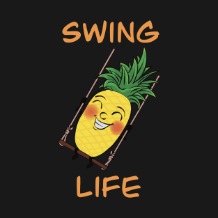 Cartoony Pineapple on a swing - swing life T-Shirt